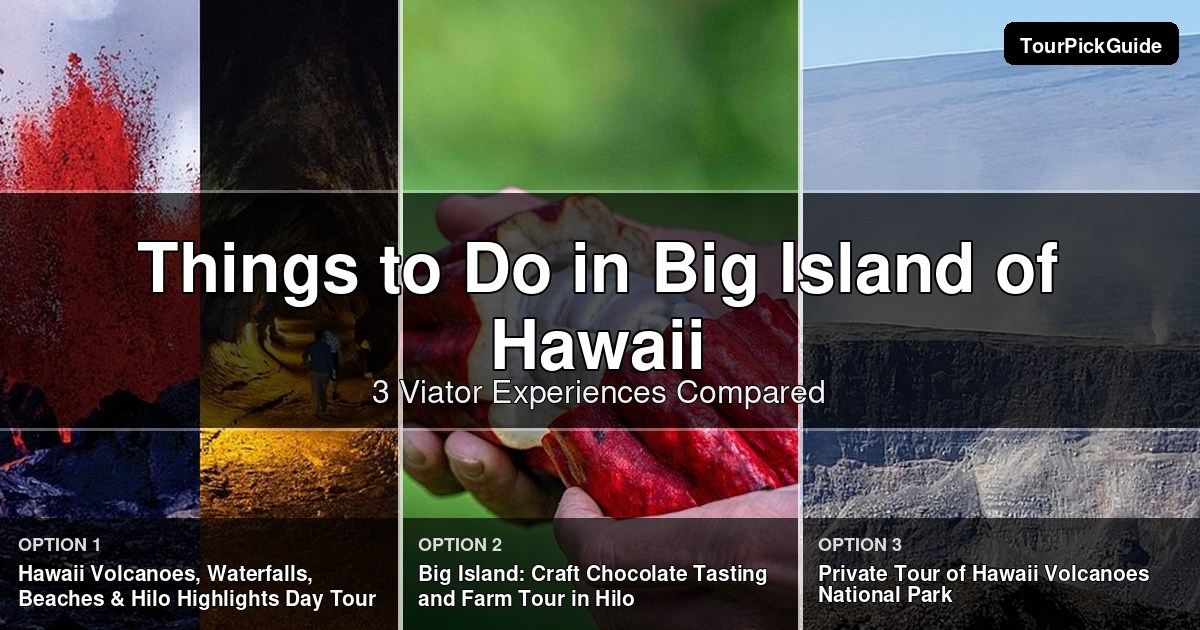 things to do in Big Island of Hawaii – three Viator experiences compared