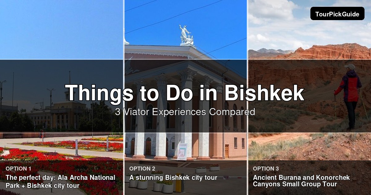things to do in Bishkek – three Viator experiences compared