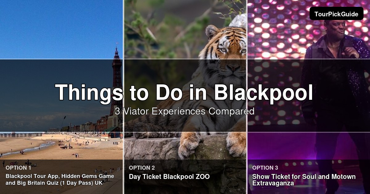 things to do in Blackpool – three Viator experiences compared