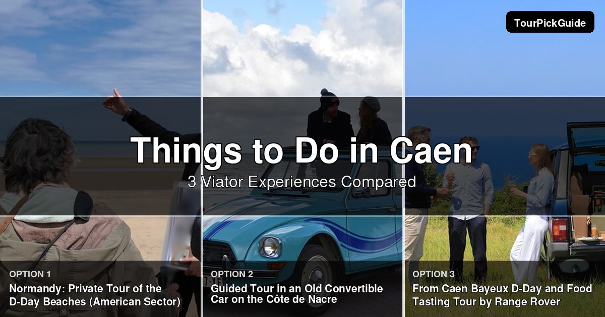 things to do in Caen – three Viator experiences compared
