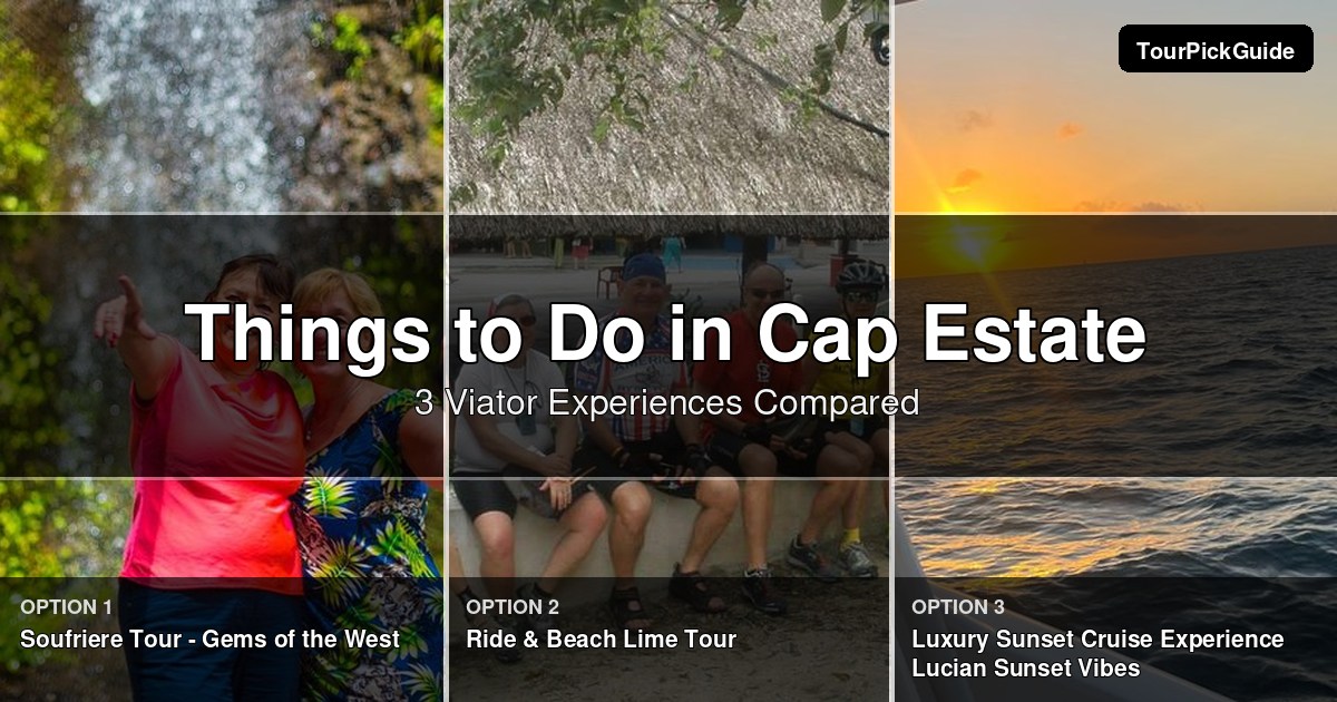 things to do in Cap Estate – three Viator experiences compared