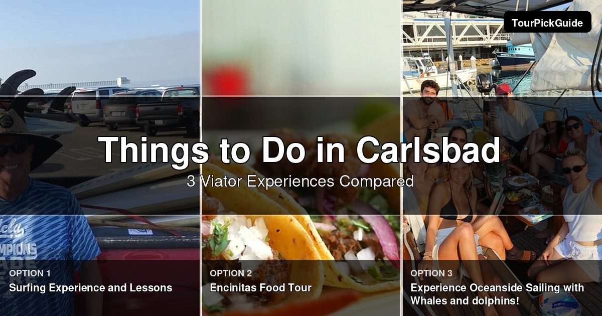 things to do in Carlsbad – three Viator experiences compared
