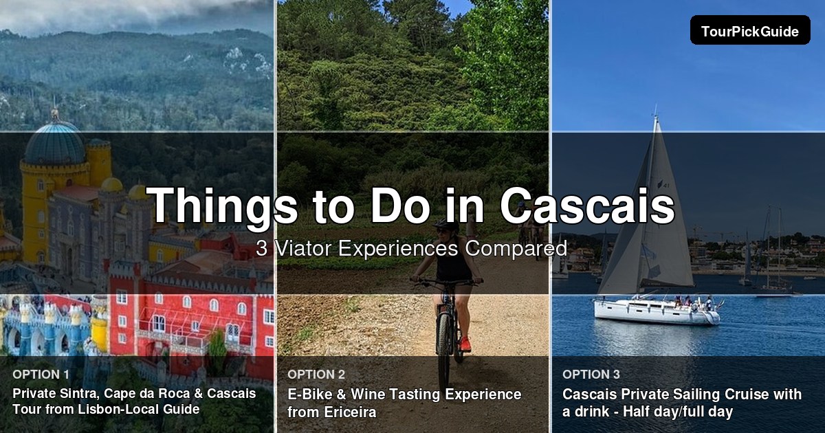 things to do in Cascais – three Viator experiences compared