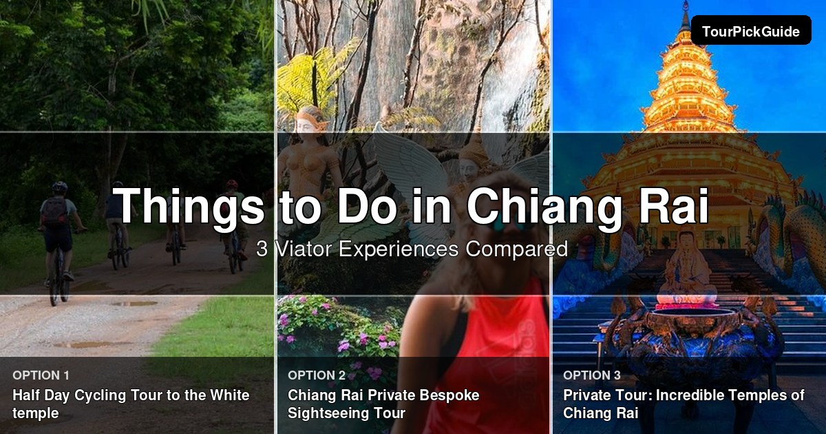 things to do in Chiang Rai – three Viator experiences compared