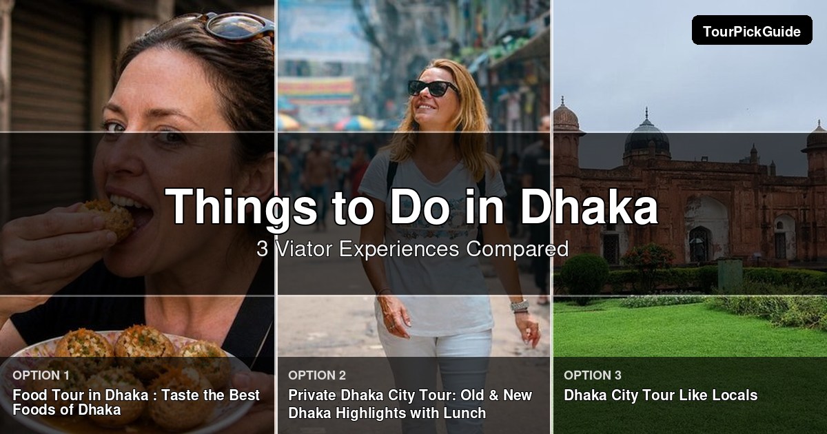 things to do in Dhaka – three Viator experiences compared