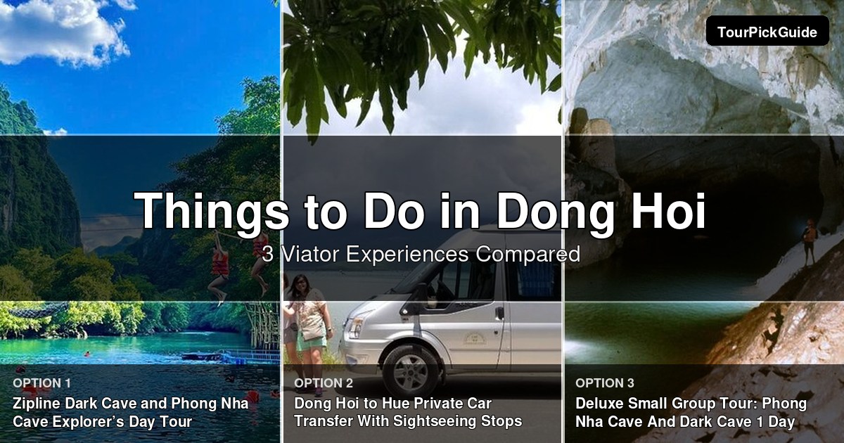 things to do in Dong Hoi – three Viator experiences compared