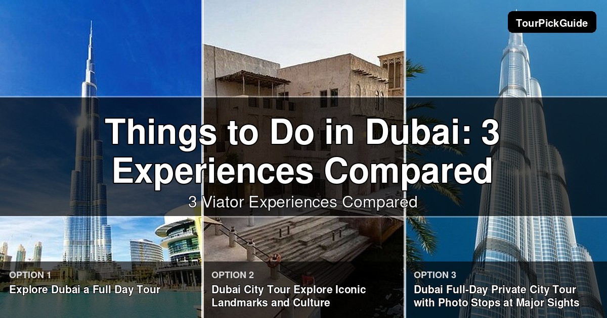things to do in Dubai – three Viator experiences compared
