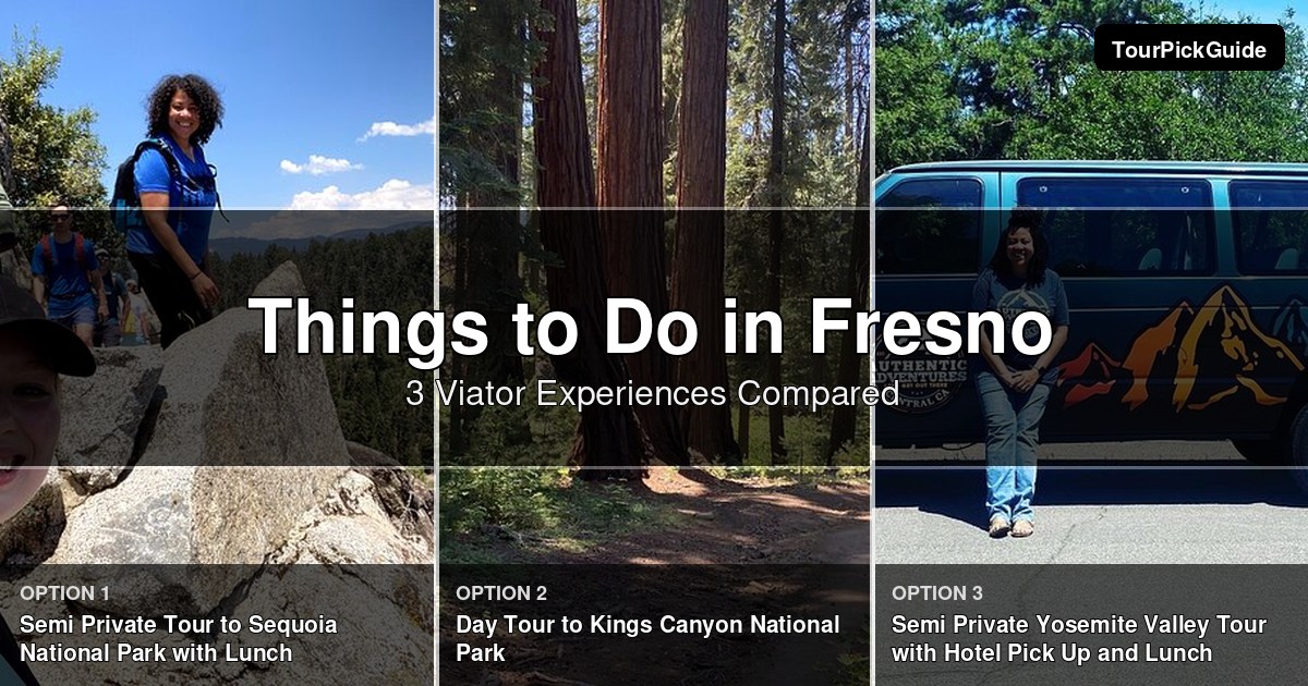 things to do in Fresno – three Viator experiences compared