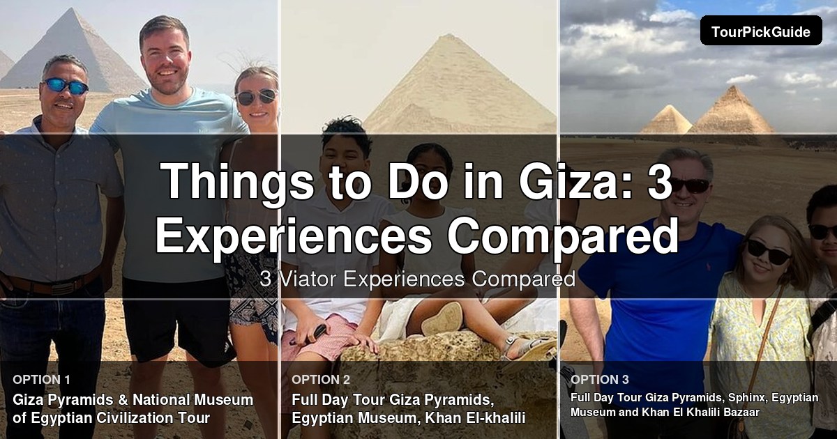 things to do in Giza – three Viator experiences compared