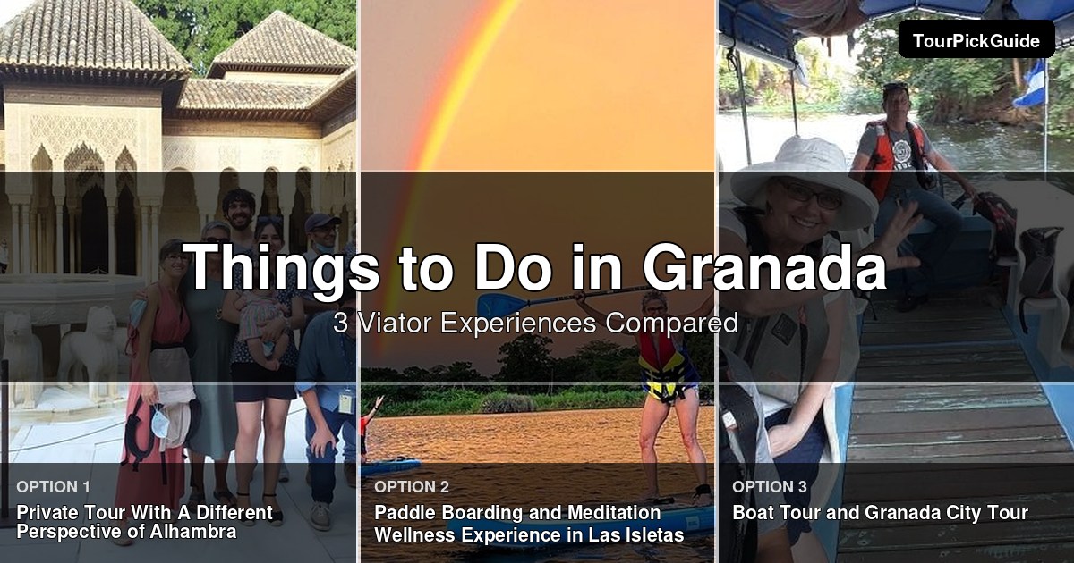 things to do in Granada – three Viator experiences compared