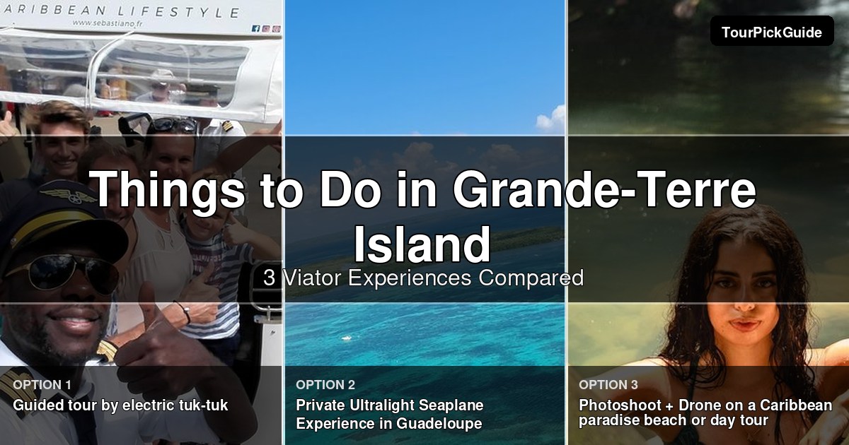 things to do in Grande-Terre Island – three Viator experiences compared