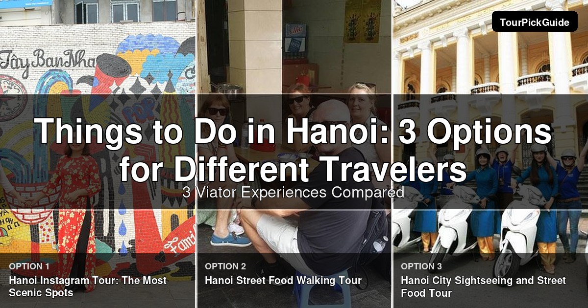 things to do in hanoi – three Viator experiences compared