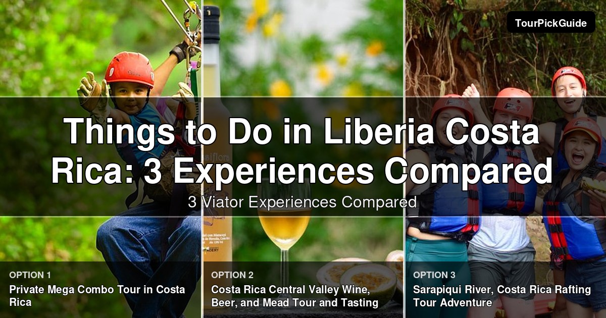 things to do in liberia costa rica – three Viator experiences compared