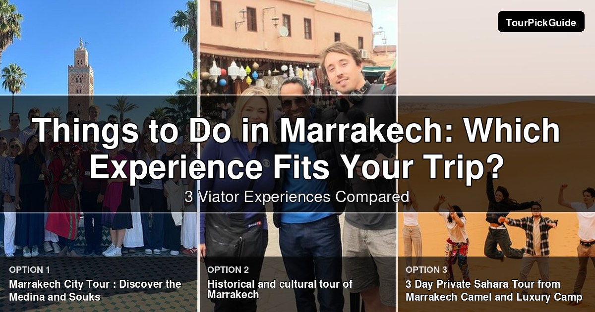 things to do in marrakech – three Viator experiences compared