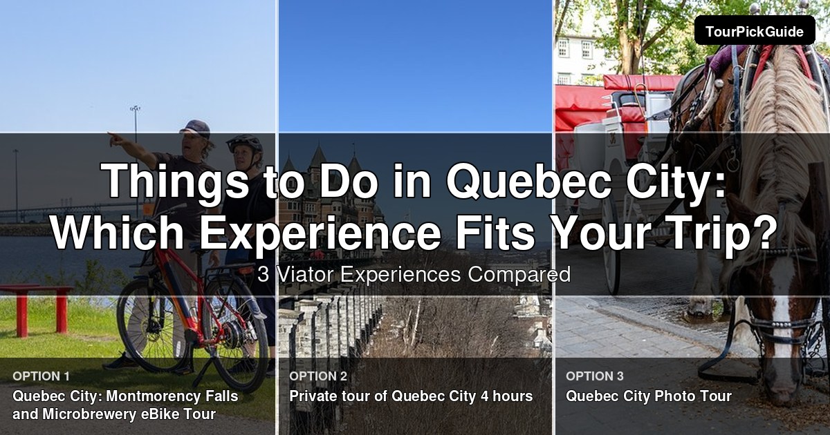 things to do in quebec city – three Viator experiences compared
