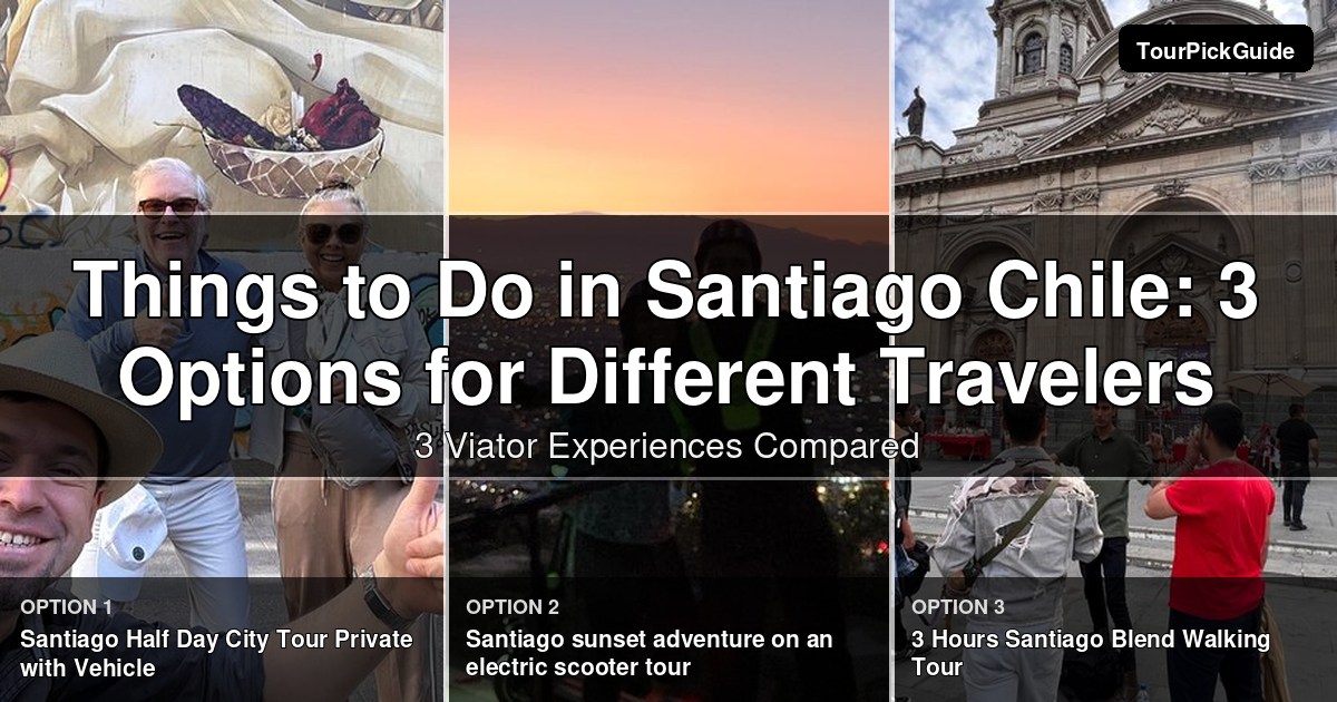 things to do in santiago chile – three Viator experiences compared