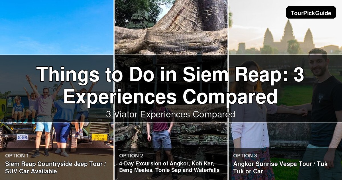 things to do in Siem Reap – three Viator experiences compared