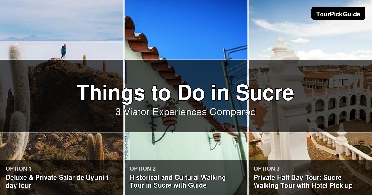 things to do in Sucre – three Viator experiences compared