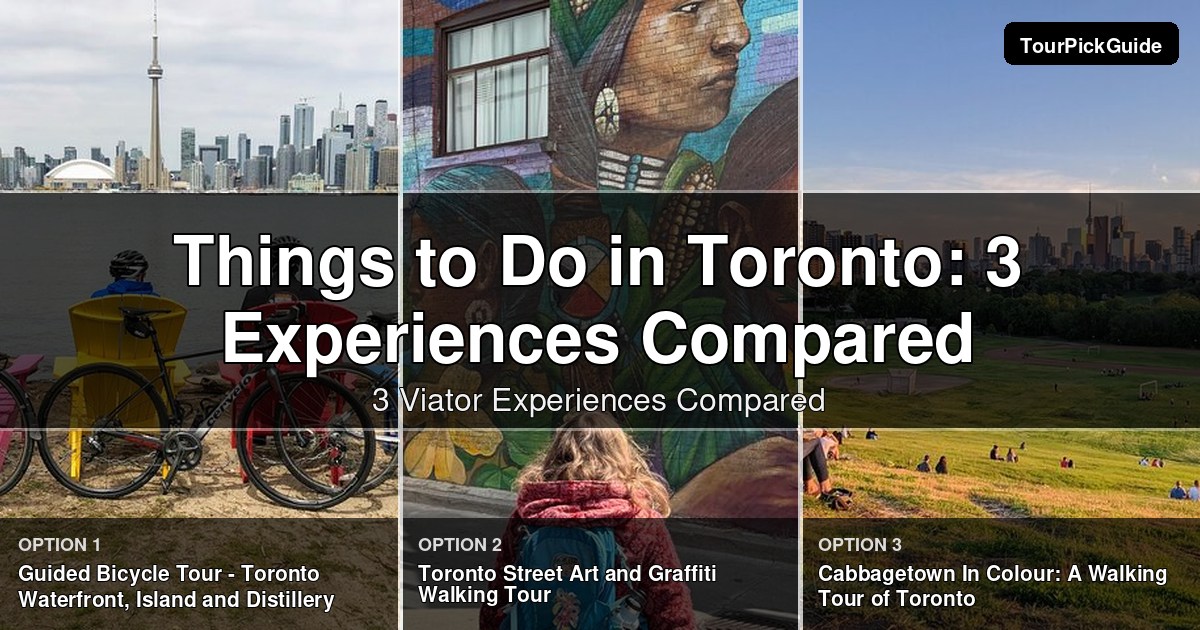things to do in Toronto – three Viator experiences compared