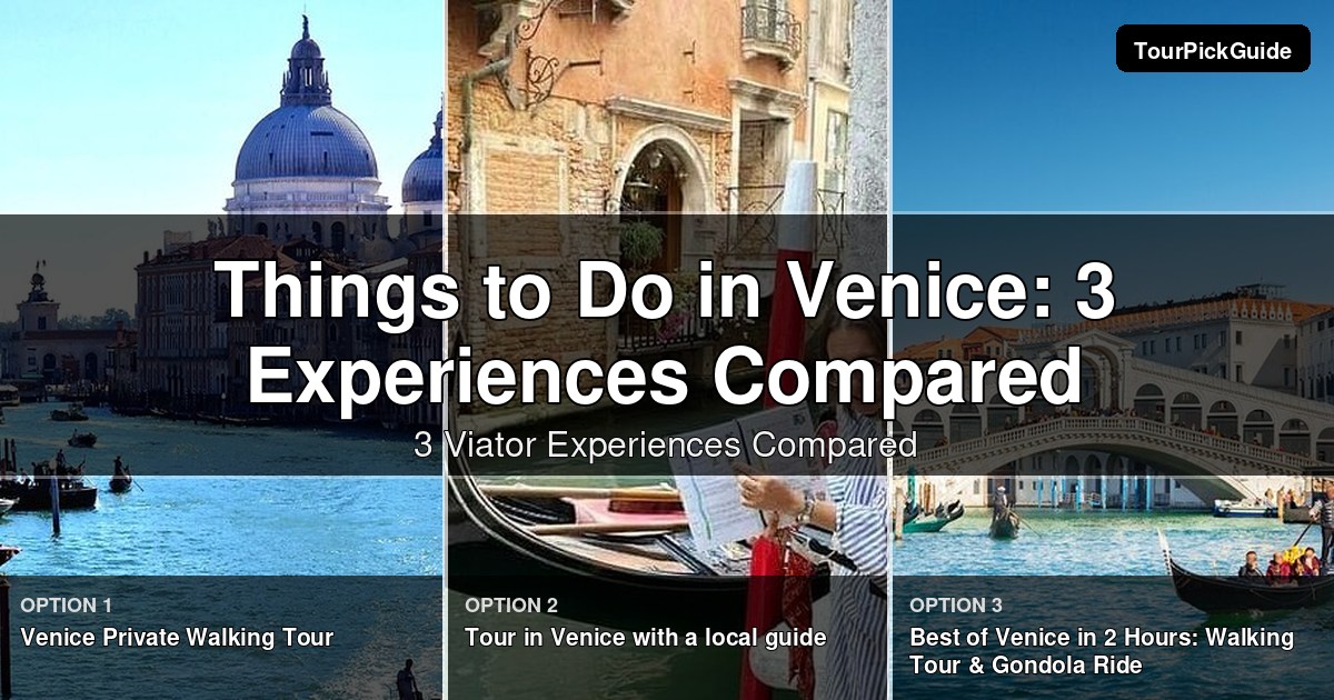 things to do in venice – three Viator experiences compared