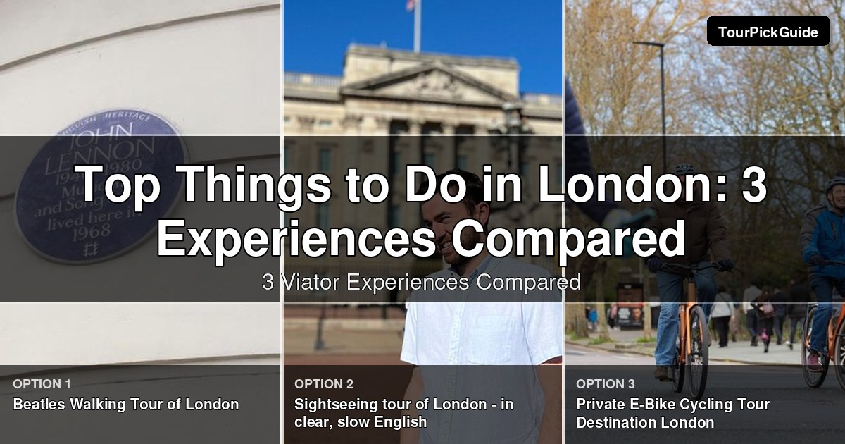 top things to do in london – three Viator experiences compared