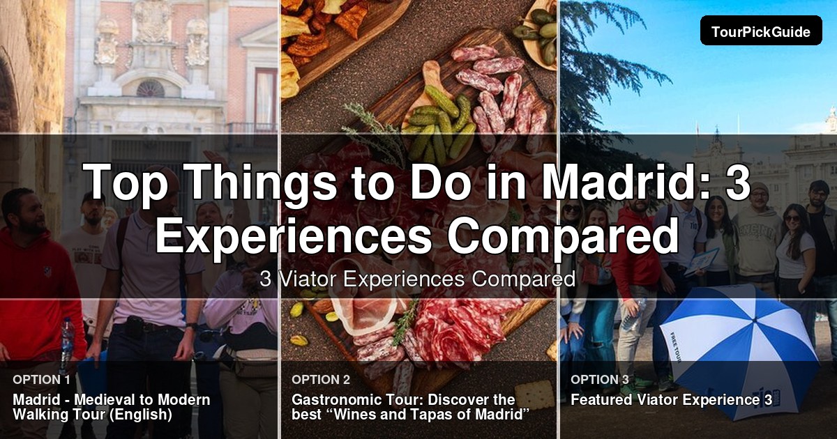 top things to do in madrid – three Viator experiences compared