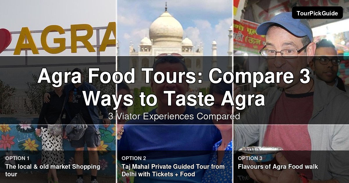 Agra food tours – three Viator experiences compared