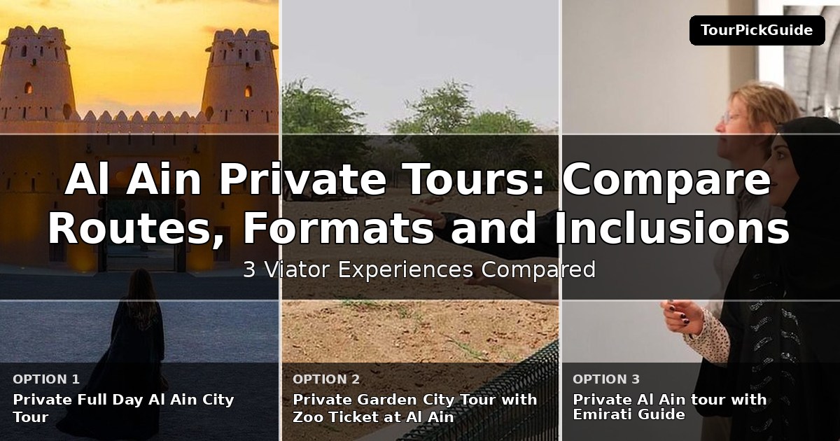 Al Ain private tours – three Viator experiences compared