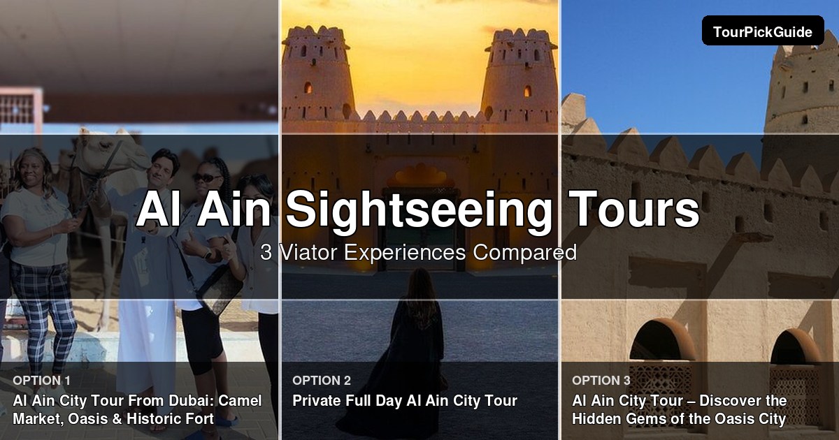 Al Ain sightseeing tours – three Viator experiences compared