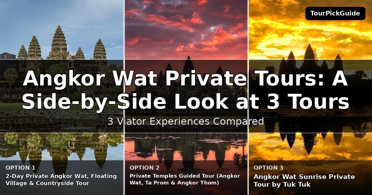 Angkor Wat private tours – three Viator experiences compared
