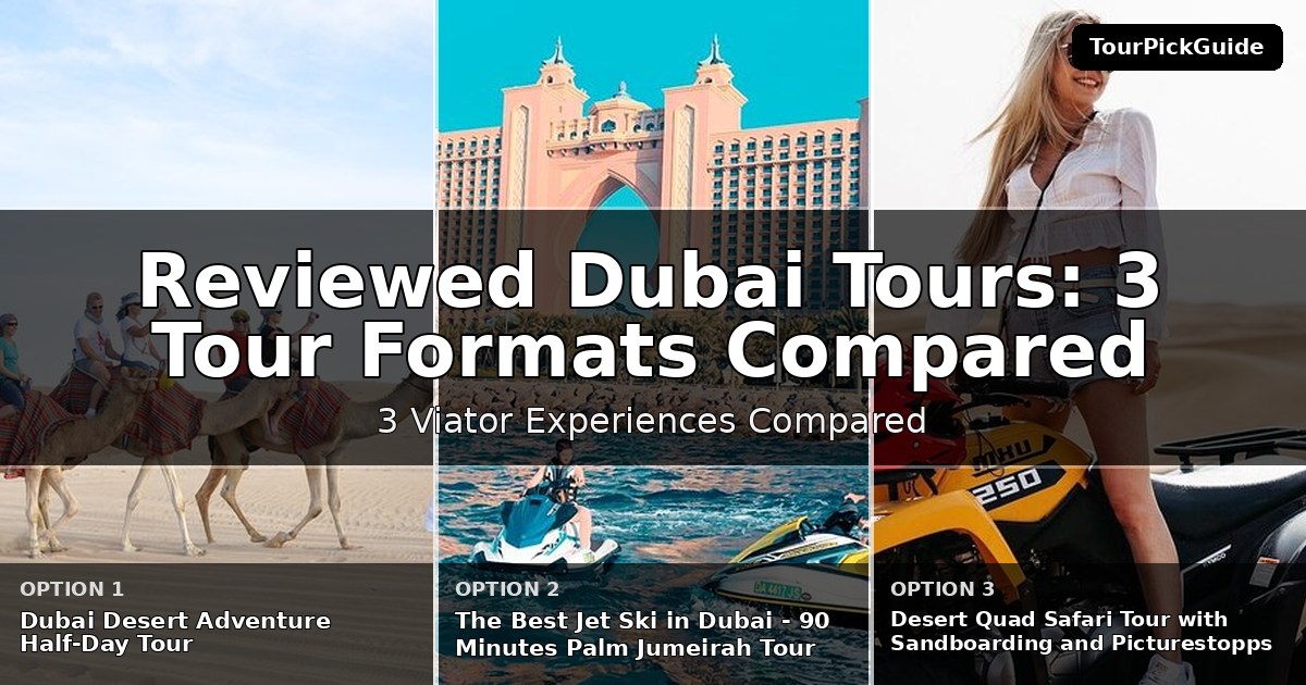 best reviewed Dubai tours – three Viator experiences compared