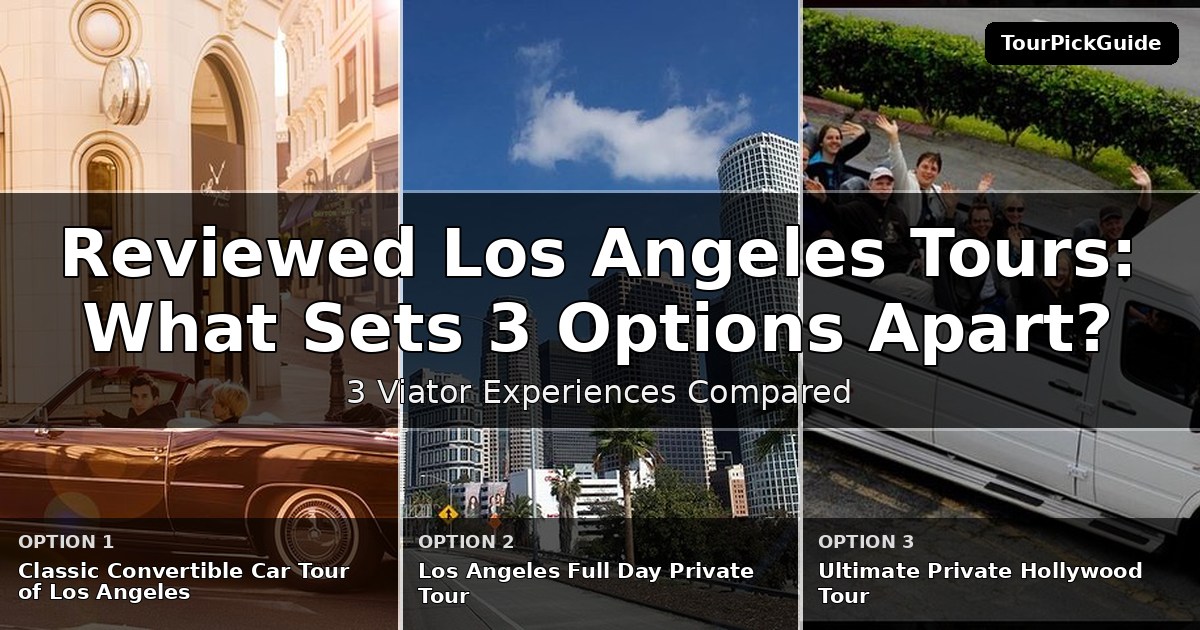 best reviewed Los Angeles tours – three Viator experiences compared