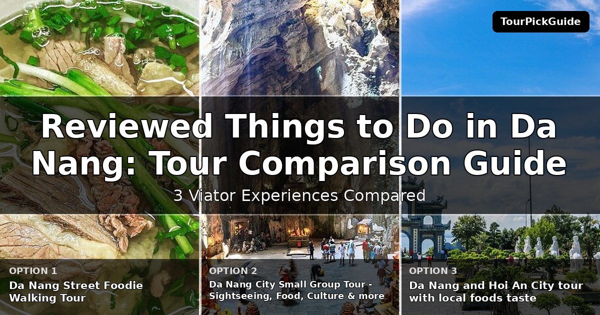 best reviewed things to do in Da Nang – three Viator experiences compared