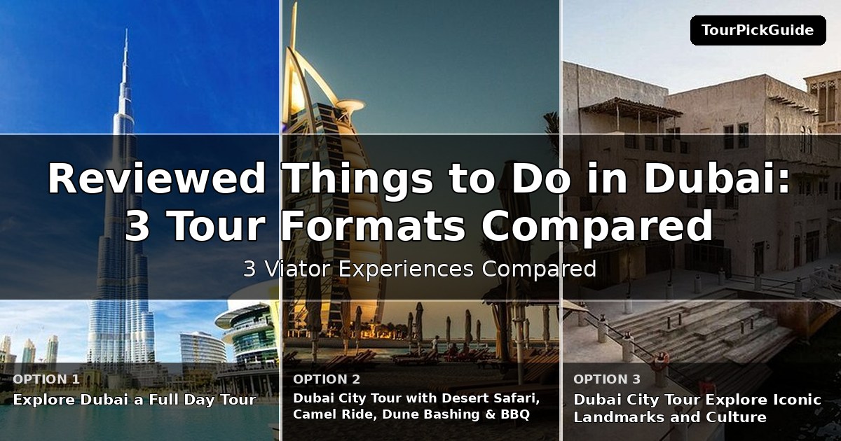 best reviewed things to do in Dubai – three Viator experiences compared