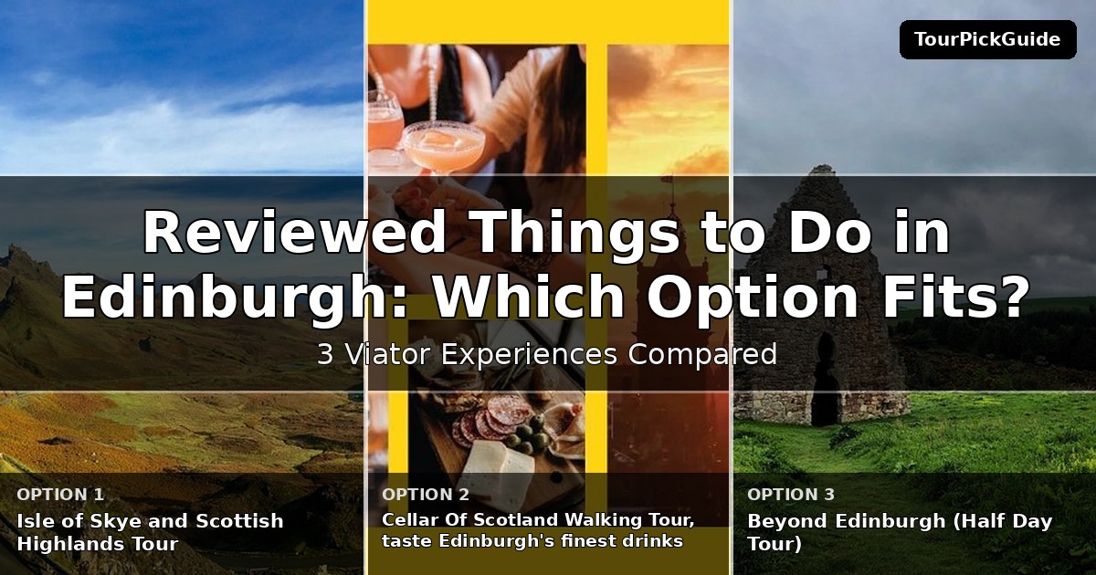 best reviewed things to do in Edinburgh – three Viator experiences compared