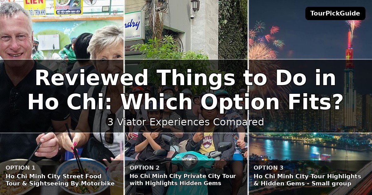 best reviewed things to do in Ho Chi Minh City – three Viator experiences compared