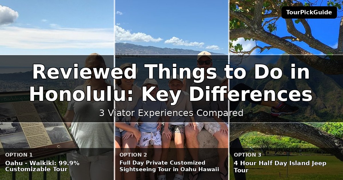 best reviewed things to do in Honolulu – three Viator experiences compared