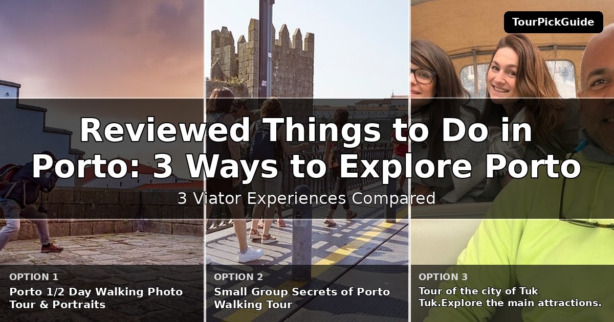 best reviewed things to do in Porto – three Viator experiences compared