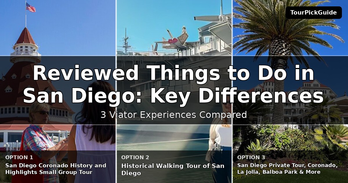 best reviewed things to do in San Diego – three Viator experiences compared