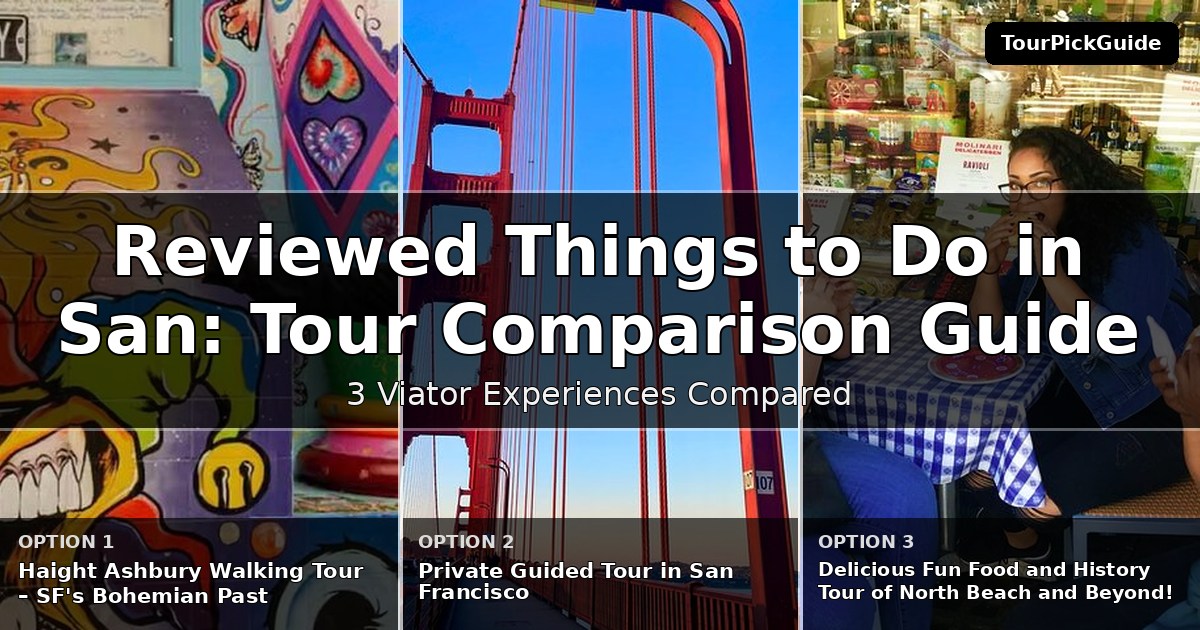 best reviewed things to do in San Francisco – three Viator experiences compared
