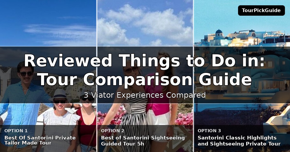 best reviewed things to do in Santorini – three Viator experiences compared