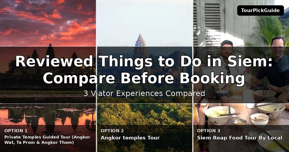 best reviewed things to do in Siem Reap – three Viator experiences compared