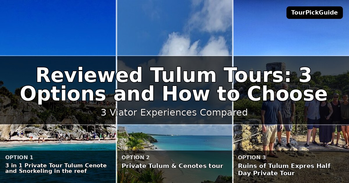 best reviewed Tulum tours – three Viator experiences compared