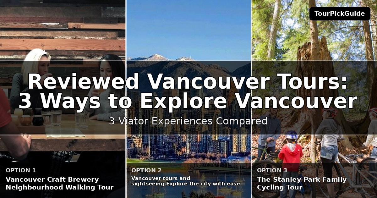 best reviewed Vancouver tours – three Viator experiences compared