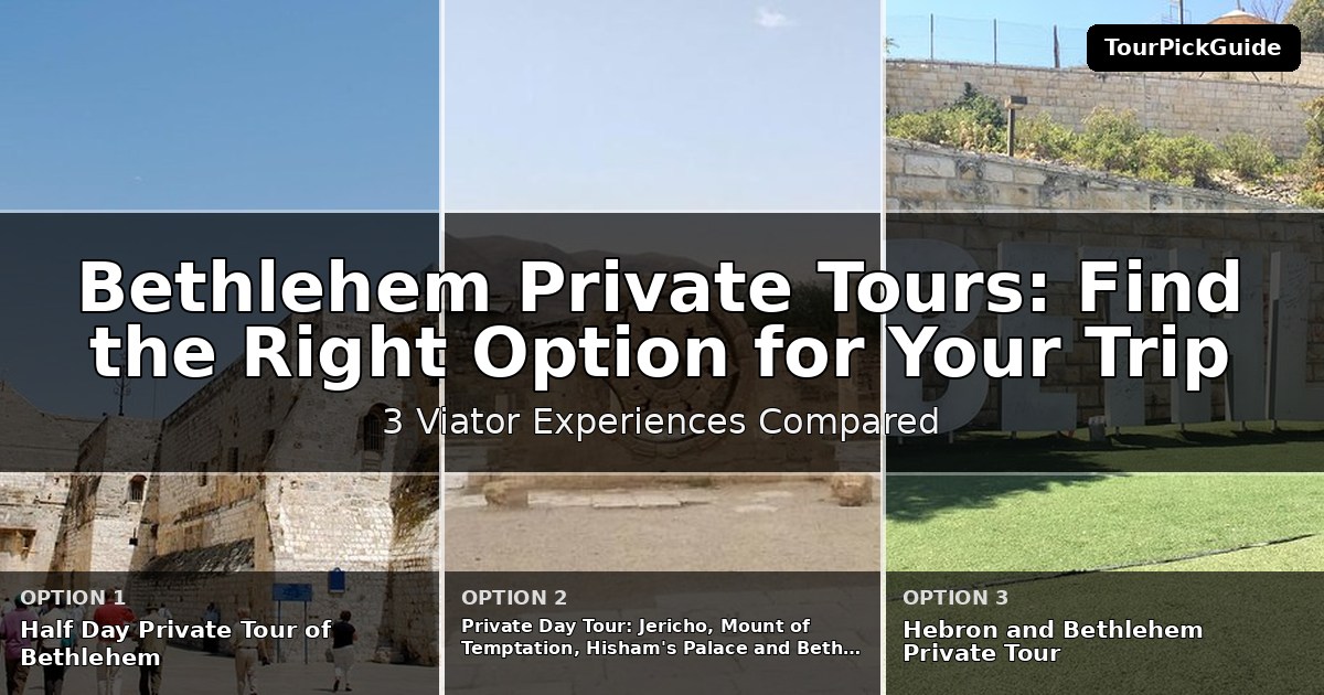 Bethlehem private tours – three Viator experiences compared