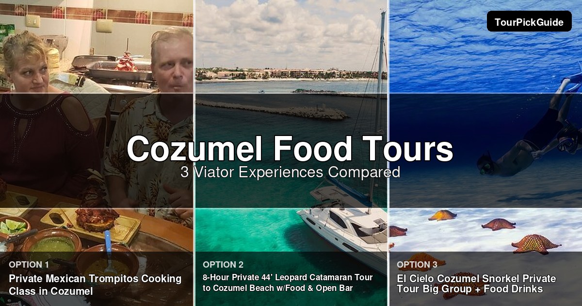 Cozumel food tours – three Viator experiences compared