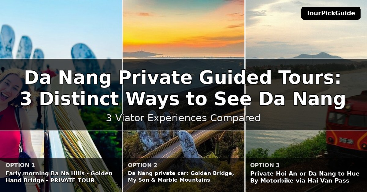 Da Nang private guided tours – three Viator experiences compared
