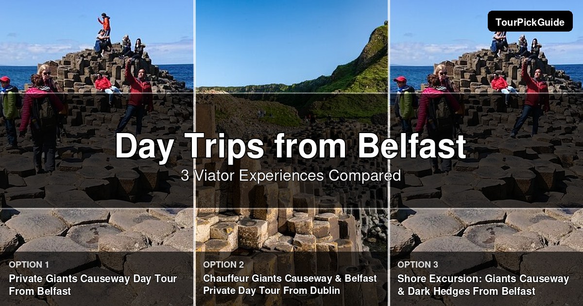 day trips from Belfast – three Viator experiences compared