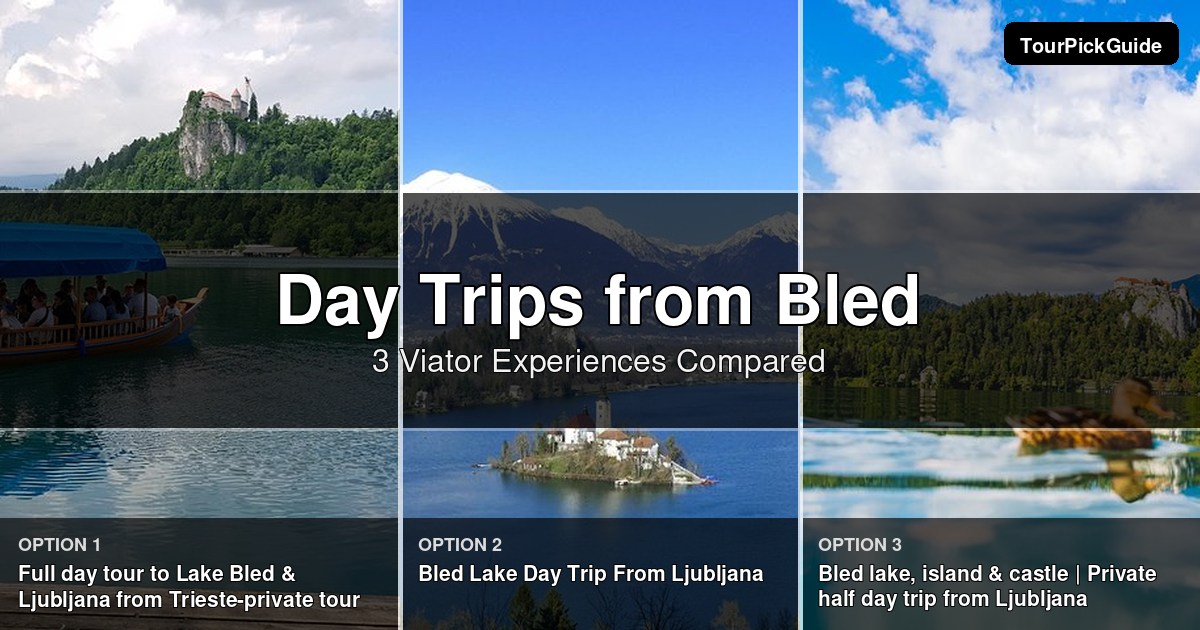 day trips from Bled – three Viator experiences compared