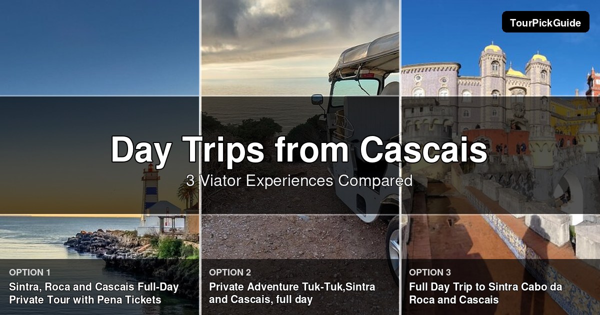 day trips from Cascais – three Viator experiences compared